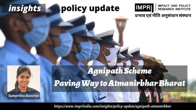 Agnipath Scheme: Paving Way to Atmanirbhar Bharat – IMPRI Impact and Policy Research Institute Agnipath Scheme: Paving Way to Atmanirbhar Bharat - IMPRI Impact and Policy Research Institute