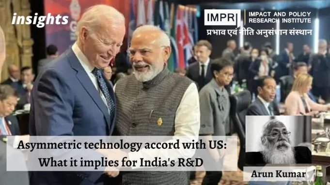 Asymmetric technology accord with US: What it implies for India’s R&D – IMPRI Impact and Policy Research Institute Asymmetric technology accord with US: What it implies for India’s R&D - IMPRI Impact and Policy Research Institute