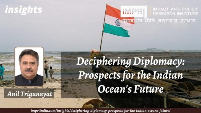 Deciphering Diplomacy: Prospects for the Indian Ocean’s Future – IMPRI Impact and Policy Research Institute Deciphering Diplomacy: Prospects for the Indian Ocean’s Future - IMPRI Impact and Policy Research Institute