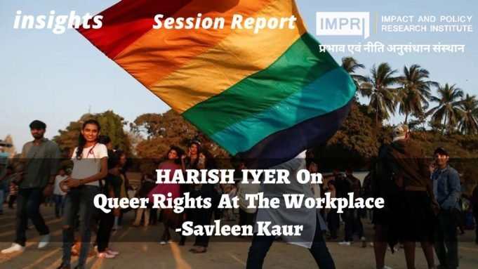 Harish Iyer on Queer Rights at the Workplace – IMPRI Impact and Policy Research Institute Harish Iyer on Queer Rights at the Workplace - IMPRI Impact and Policy Research Institute