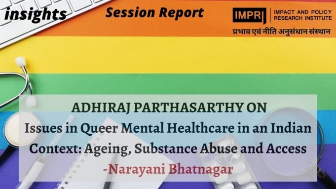 Issues in Queer Mental Healthcare in an Indian Context: Ageing, Substance Abuse and Access – IMPRI Impact and Policy Research Institute Issues in Queer Mental Healthcare in an Indian Context: Ageing, Substance Abuse and Access - IMPRI Impact and Policy Research Institute