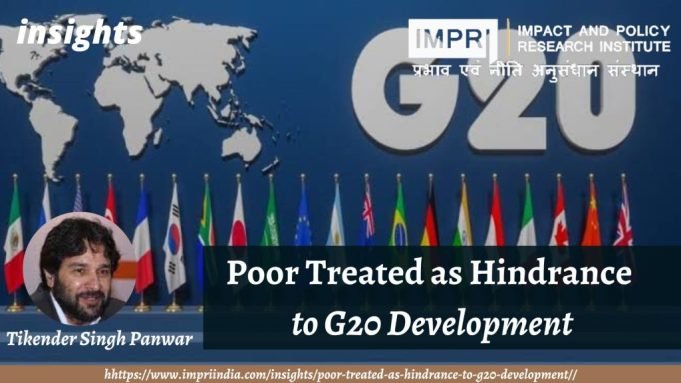 Poor Treated as Hindrance to G20 Development – IMPRI Impact and Policy Research Institute Poor Treated as Hindrance to G20 Development - IMPRI Impact and Policy Research Institute