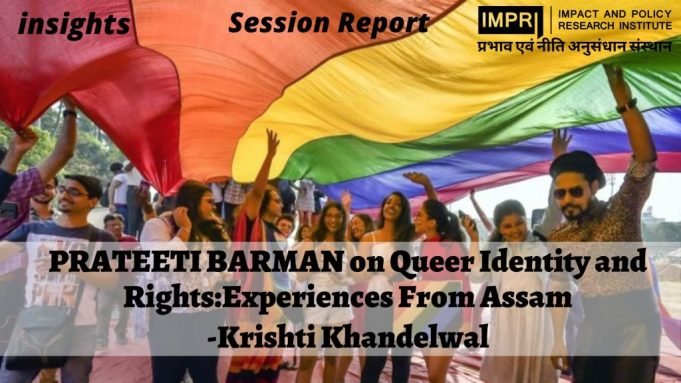 Prateeti Barman on Queer Identity and Rights: Experiences From Assam – IMPRI Impact and Policy Research Institute Prateeti Barman on Queer Identity and Rights: Experiences From Assam - IMPRI Impact and Policy Research Institute