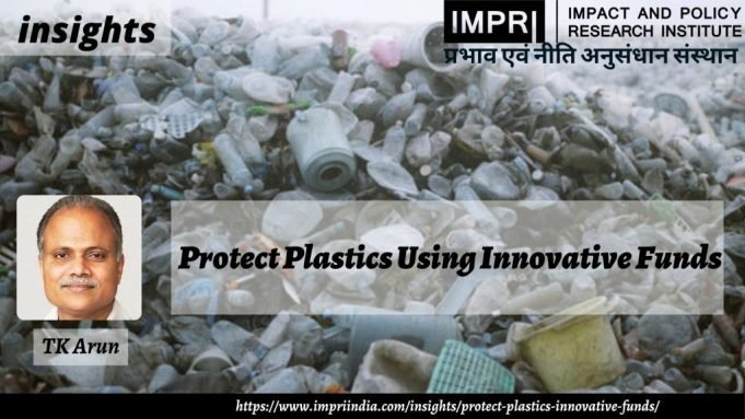 Protect Plastics Using Innovative Funds – IMPRI Impact and Policy Research Institute Protect Plastics Using Innovative Funds - IMPRI Impact and Policy Research Institute