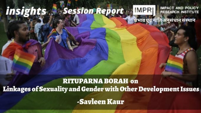 Rituparna Borah on Linkages of Sexuality and Gender with Other Development Issues – IMPRI Impact and Policy Research Institute Rituparna Borah on Linkages of Sexuality and Gender with Other Development Issues - IMPRI Impact and Policy Research Institute
