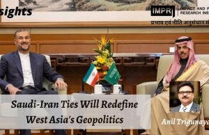 Saudi-Iran Ties Will Redefine West Asia’s Geopolitics – IMPRI Impact and Policy Research Institute Saudi-Iran Ties Will Redefine West Asia’s Geopolitics - IMPRI Impact and Policy Research Institute