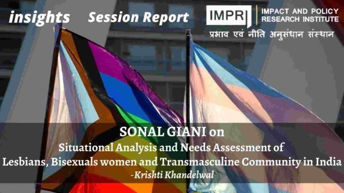 Situational Analysis and Needs Assessment of Lesbians, Bisexuals Women and Transmasculine Community in India – IMPRI Impact and Policy Research Institute Situational Analysis and Needs Assessment of Lesbians, Bisexuals Women and Transmasculine Community in India - IMPRI Impact and Policy Research Institute