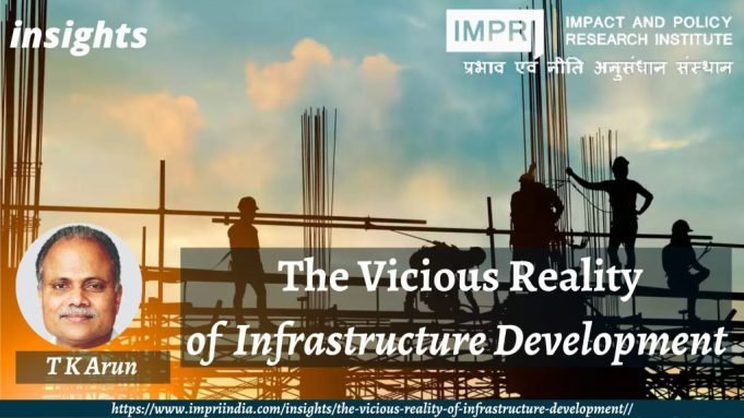 The Vicious Reality of Infrastructure Development – IMPRI Impact and Policy Research Institute The Vicious Reality of Infrastructure Development - IMPRI Impact and Policy Research Institute