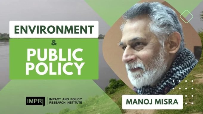 Video: Manoj Misra | Environment & Public Policy | Fundamentals of Public Policy IMPRI #WebPolicyLearning – IMPRI Impact and Policy Research Institute Video: Manoj Misra | Environment & Public Policy | Fundamentals of Public Policy IMPRI #WebPolicyLearning - IMPRI Impact and Policy Research Institute