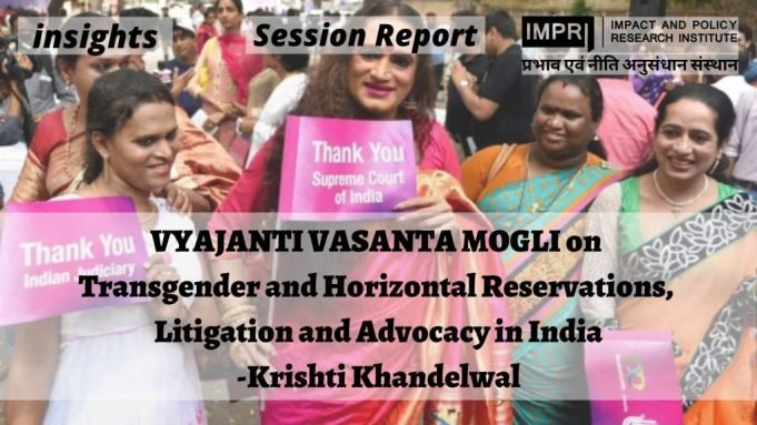 Vyjayanti Vasanta Mogli on Transgender and Horizontal Reservations, Litigation and Advocacy in India – IMPRI Impact and Policy Research Institute Vyjayanti Vasanta Mogli on Transgender and Horizontal Reservations, Litigation and Advocacy in India - IMPRI Impact and Policy Research Institute