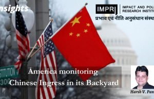 America monitoring Chinese Ingress in its backyard – IMPRI Impact and Policy Research Institute America monitoring Chinese Ingress in its backyard - IMPRI Impact and Policy Research Institute