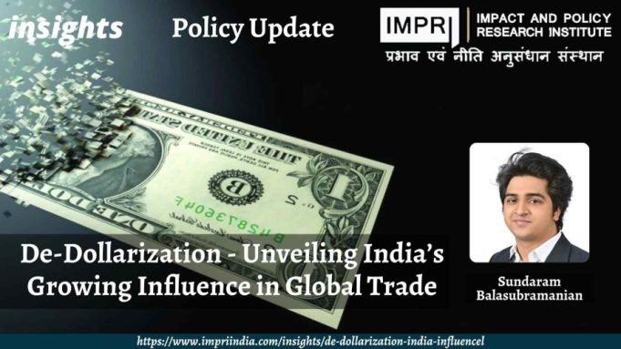 De-Dollarization: Unveiling India’s Growing Influence In Global Trade – IMPRI Impact And Policy Research Institute De-Dollarization: Unveiling India’s Growing Influence in Global Trade
