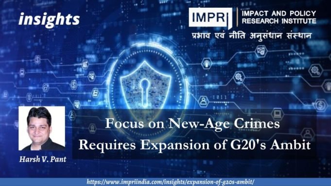 Focus On New-Age Crimes Requires Expansion Of G20’s Ambit – IMPRI Impact And Policy Research Institute Focus on New-Age Crimes Requires Expansion of G20's Ambit.
