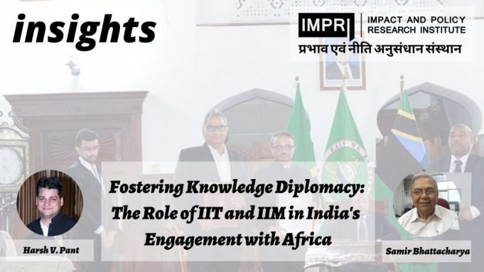Fostering Knowledge Diplomacy: The Role of IIT and IIM in India’s Engagement with Africa – IMPRI Impact and Policy Research Institute Fostering Knowledge Diplomacy: The Role of IIT and IIM in India’s Engagement with Africa - IMPRI Impact and Policy Research Institute