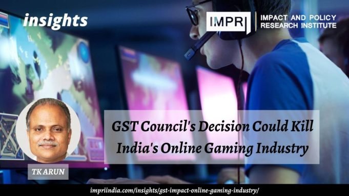 GST Council’s Decision Could Kill India’s Online Gaming Industry – IMPRI Impact and Policy Research Institute GST Council’s Decision Could Kill India’s Online Gaming Industry - IMPRI Impact and Policy Research Institute