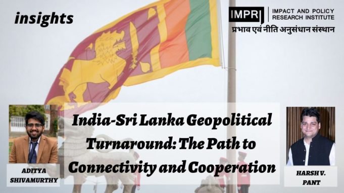 India-Sri Lanka Geopolitical Turnaround: The Path To Connect India-Sri Lanka Geopolitical Turnaround: The Path to Connectivity and Cooperation