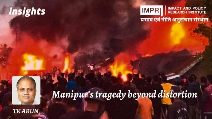 Manipur’s Tragedy Beyond Distortion – IMPRI Impact And Policy Research Institute Manipur's tragedy beyond distortion