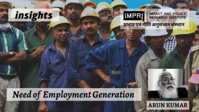 Need of Employment Generation in Indian Economy – IMPRI Impact and Policy Research Institute Need of Employment Generation in Indian Economy - IMPRI Impact and Policy Research Institute