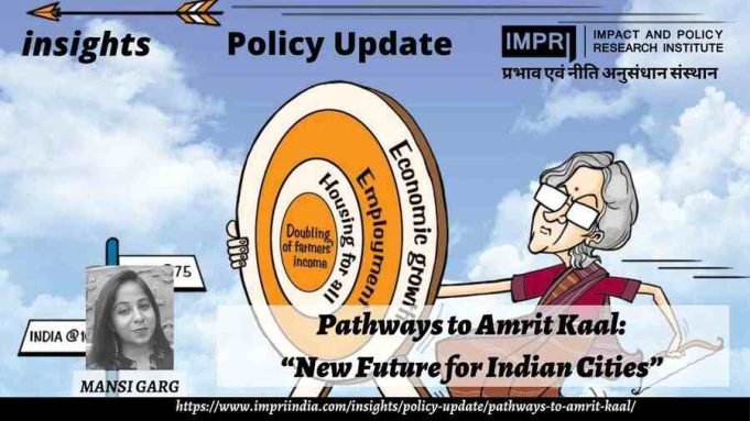 Pathways To Amrit Kaal: “Envisioning And Realising A New Future For Indian Cities” – IMPRI Impact And Policy Research Institute Pathways to Amrit Kaal: “Envisioning and Realising a New Future for Indian Cities”
