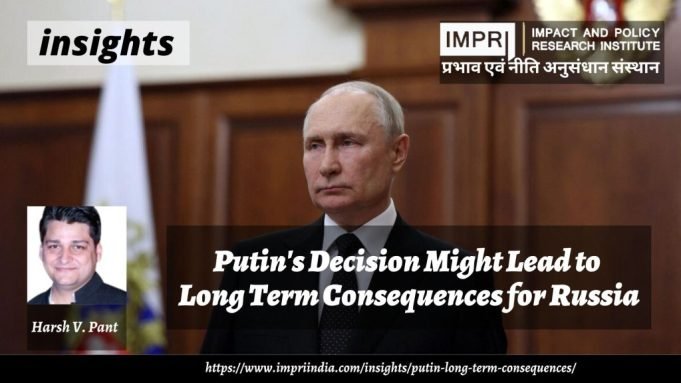 Putin’s Decision Might Lead to Long-Term Consequences for Russia – IMPRI Impact and Policy Research Institute Putin’s Decision Might Lead to Long-Term Consequences for Russia - IMPRI Impact and Policy Research Institute