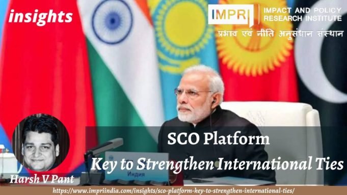 SCO Platform: Key to Strengthen International Ties – IMPRI Impact and Policy Research Institute SCO Platform: Key to Strengthen International Ties - IMPRI Impact and Policy Research Institute