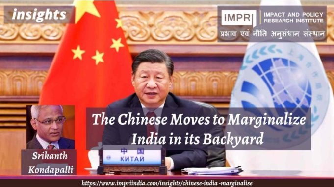 The Chinese Moves To Marginalize India In Its Backyard – IMPRI Impact And Policy Research Institute The Chinese Moves to Marginalize India in its Backyard