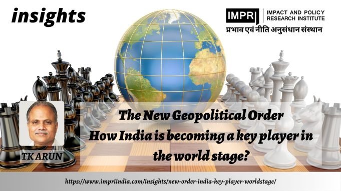 The New Geopolitical Order: How India Is Becoming A Key Player In The World Stage? – IMPRI Impact And Policy Research Institute The New Geopolitical Order: How India is becoming a key player in the world stage?