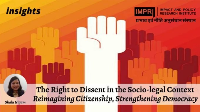 The Right To Dissent In The Socio-legal Context: Reimagining Citizenship, Strengthening Democracy – IMPRI Impact And Policy Research Institute The Right to Dissent in the Socio-legal Context Reimagining Citizenship, Strengthening Democracy