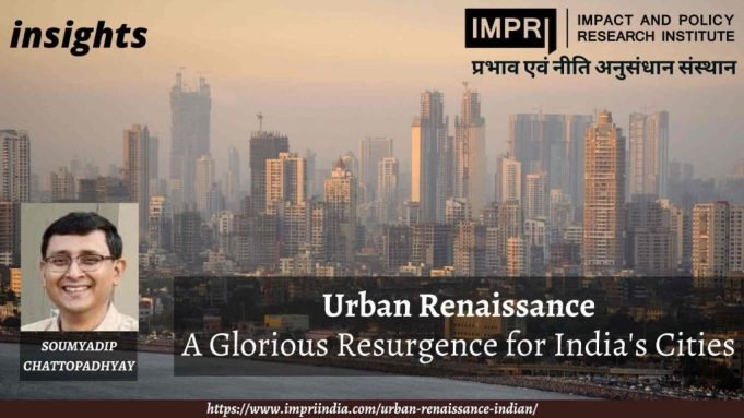 Urban Renaissance: A Glorious Resurgence for India’s Cities – IMPRI Impact and Policy Research Institute Urban Renaissance: A Glorious Resurgence for India’s Cities - IMPRI Impact and Policy Research Institute