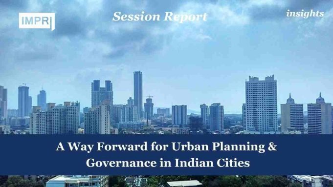 A Way Forward For Urban Planning & Governance In Indian Cities – IMPRI Impact And Policy Research Institute A Way Forward for Urban Planning & Governance in Indian Cities