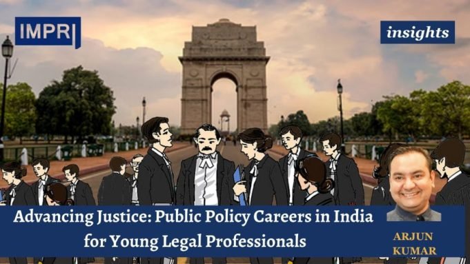 Advancing Justice: Public Policy Careers In India For Young Legal Professionals – IMPRI Impact And Policy Research Institute Advancing Justice: Public Policy Careers in India for Young Legal Professionals