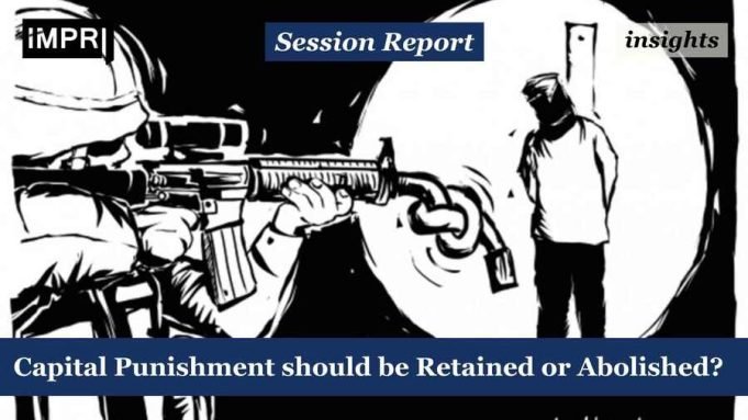 Capital Punishment Should Be Retained Or Abolished? – IMPRI Impact And Policy Research Institute Capital Punishment should be Retained or Abolished?