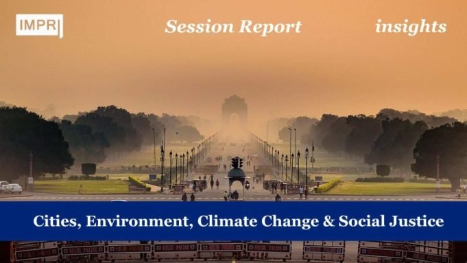 Cities, Environment, Climate Change & Social Justice – IMPRI Impact And Policy Research Institute Cities, Environment, Climate Change & Social Justice