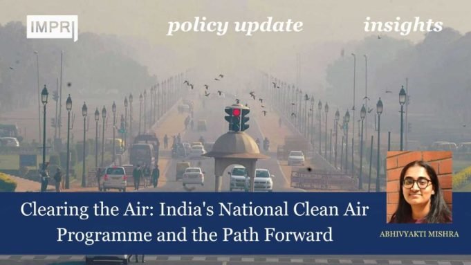 Clearing The Air: India’s National Clean Air Programme And The Path Forward – IMPRI Impact And Policy Research Institute Clearing the Air: India's National Clean Air Programme and the Path Forward