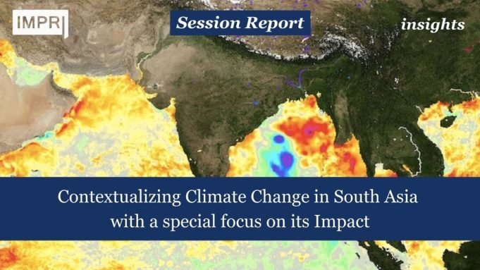 Contextualizing Climate Change In South Asia With A Special Focus On Its Impact – IMPRI Impact And Policy Research Institute Contextualizing Climate Change in South Asia with a special focus on its Impact