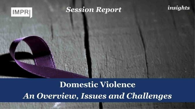 Domestic Violence: An Overview, Issues And Challenges – IMPRI Impact And Policy Research Institute Domestic Violence An Overview, Issues and Challenges