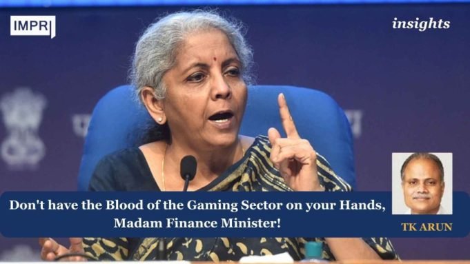 Don’t Have The Blood Of The Gaming Sector On Your Hands, Madam Finance Minister! – IMPRI Impact And Policy Research Institute Don't have the Blood of the Gaming Sector on your Hands, Madam Finance Minister!