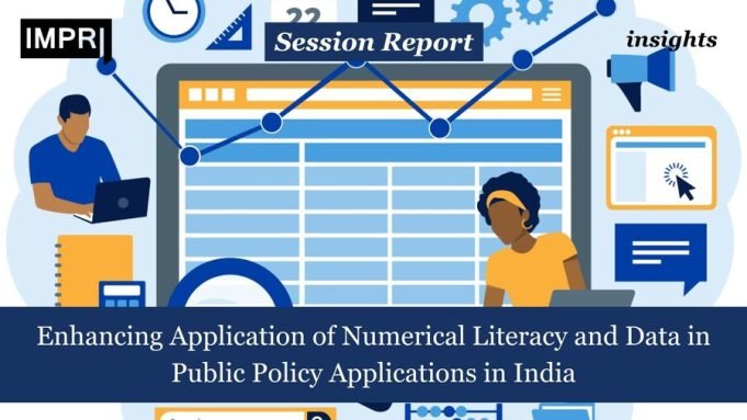 Enhancing Application Of Numerical Literacy And Data In Public Policy Applications In India – IMPRI Impact And Policy Research Institute Enhancing Application of Numerical Literacy and Data in Public Policy Applications in India
