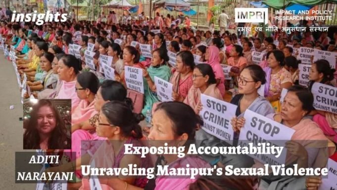 Exposing Accountability: Unraveling Manipur’s Sexual Violence – IMPRI Impact And Policy Research Institute Exposing Accountability Unraveling Manipur's Sexual Violence