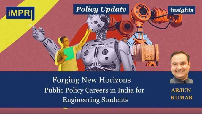 Forging New Horizons: Public Policy Careers In India For Engineering Students – IMPRI Impact And Policy Research Institute Forging New Horizons: Public Policy Careers in India for Engineering Students
