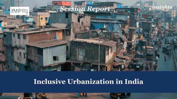 Inclusive Urbanization In India – IMPRI Impact And Policy Research Institute Inclusive Urbanization in India