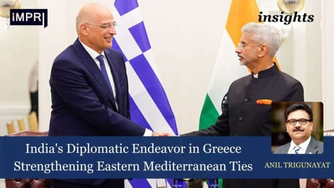 India’s Diplomatic Endeavor In Greece: Strengthening Eastern Mediterranean Ties – IMPRI Impact And Policy Research Institute India's Diplomatic Endeavor in Greece: Strengthening Eastern Mediterranean Ties