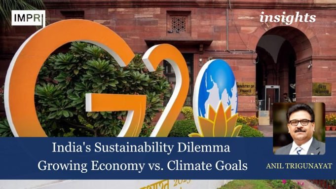 India’s Sustainability Dilemma: Growing Economy Vs. Climate Goals – IMPRI Impact And Policy Research Institute India's Sustainability Dilemma: Growing Economy vs. Climate Goals
