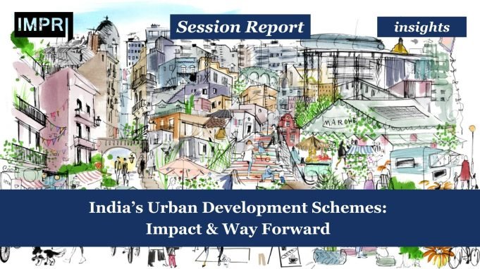 India’s Urban Development Schemes: Impact & Way Forward – IMPRI Impact And Policy Research Institute India’s Urban Development Schemes: Impact & Way Forward