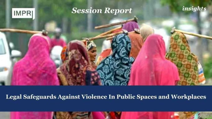 Legal Safeguards Against Violence In Public Spaces And Workplaces – IMPRI Impact And Policy Research Institute Legal Safeguards Against Violence In Public Spaces and Workplaces