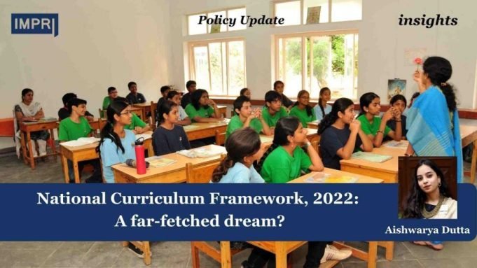National Curriculum Framework, 2022: A Far-fetched Dream? – IMPRI Impact And Policy Research Institute National Curriculum Framework, 2022: A far-fetched dream?