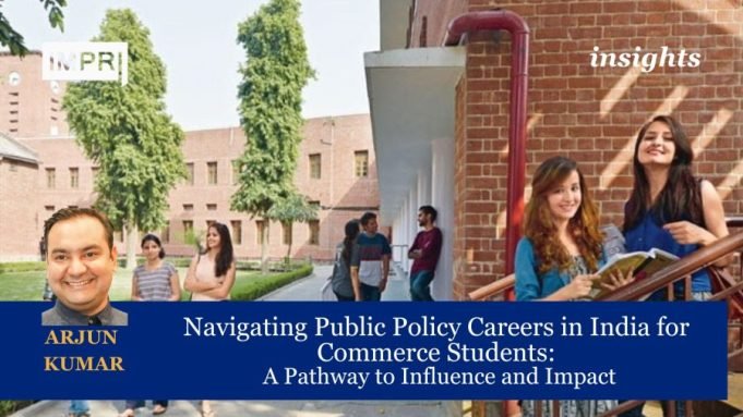 Navigating Public Policy Careers In India For Commerce Students: A Pathway To Influence And Impact – IMPRI Impact And Policy Research Institute Navigating Public Policy Careers in India for Commerce Students: A Pathway to Influence and Impact