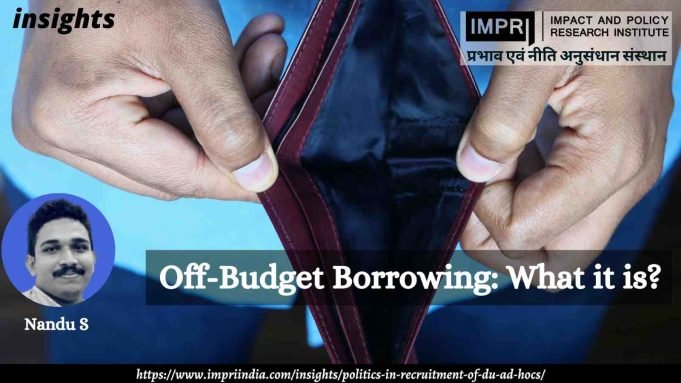 Off-Budget Borrowing: What It Is? – IMPRI Impact And Policy Research Institute Off-Budget Borrowing: What it is?