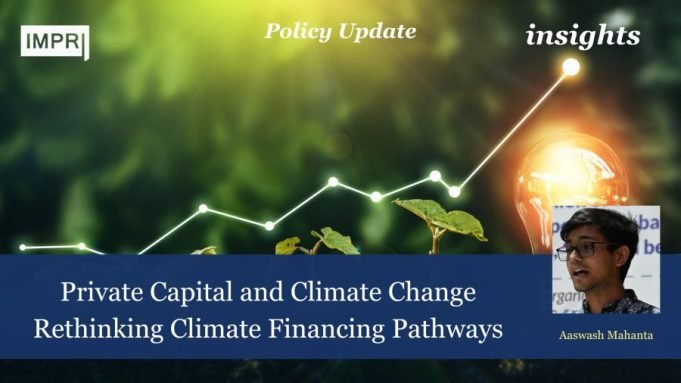Private Capital And Climate Change: Rethinking Climate Financing Pathways – IMPRI Impact And Policy Research Institute The Post-war world order has thrived under the ambit of individualism and private capital, driven primarily by the motive of profit maximization, well-supplemented by unlimited access to fossil fuels. The world order, however, is rapidly changing, bringing in new challenges and risks that state capacity alone cannot tackle. Here comes the role of private capital to not just provide scalable solutions to these externality problems, but also to create new financing opportunities in the climate sector, thus helping us transition to net zero goals by 2050.
