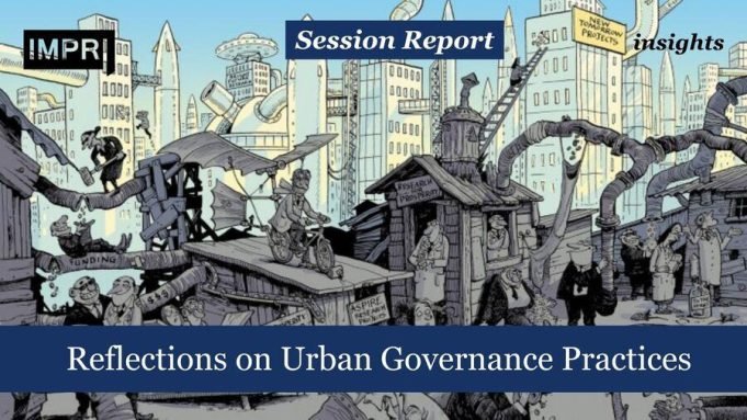 Reflections On Urban Governance Practices – IMPRI Impact And Policy Research Institute Reflections on Urban Governance Practices